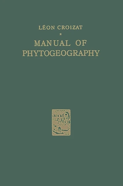 Manual of Phytogeography: An Account of Plant-Dispersal Throughout the World