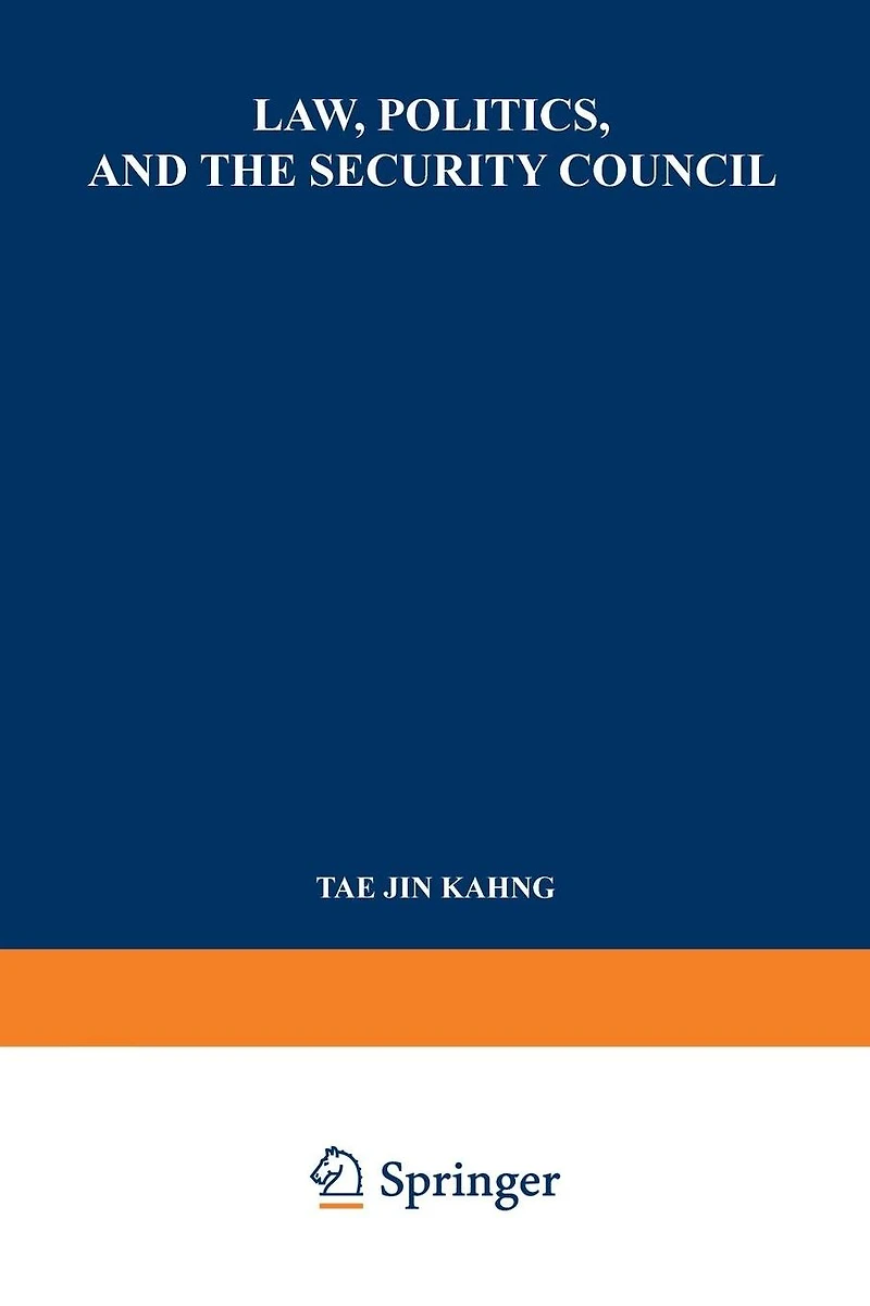 Law, Politics, and the Security Council: An Inquiry into the Handling of Legal Questions Involved in International Disputes and Situations