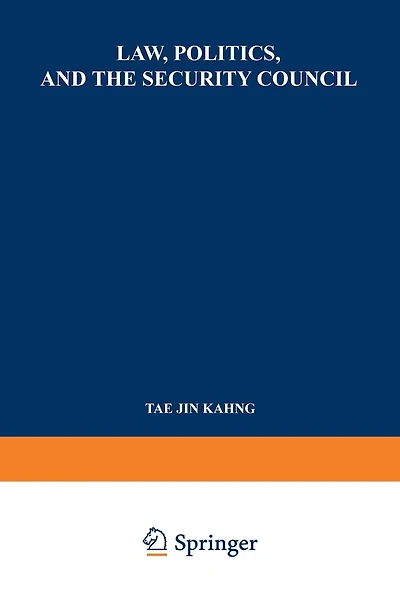 Law, Politics, and the Security Council: An Inquiry into the Handling of Legal Questions Involved in International Disputes and Situations