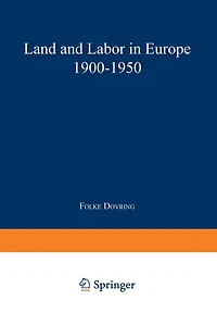 Land and Labor in Europe 1900-1950: A Comparative Survey of Recent Agrarian History