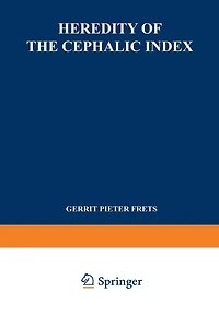 Heredity of the Cephalic Index: Proefschrift ter Verkrijging van den Graad van Doctor in de Geneeskunde aan de Universiteit van Amsterdam op Gezag van den Rector Magnificus Dr. O. Lanz, Hoogleeraar in de Faculteit der Geneeskunde, in het Openbaar te Verde