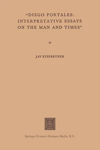 "Diego Portales: Interpretative Essays on the Man and Times"