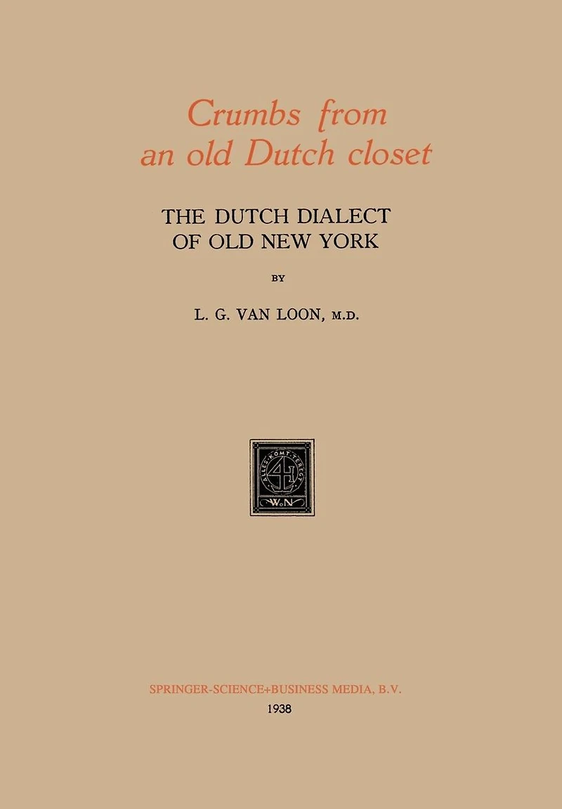 Crumbs from an old Dutch closet: The Dutch Dialect of Old New York