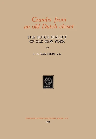 Crumbs from an old Dutch closet: The Dutch Dialect of Old New York