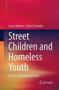 Street Children and Homeless Youth: A Cross-Cultural Perspective