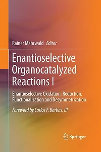 Enantioselective Organocatalyzed Reactions I: Oxidation, Reduction, Functionalization and Desymmetrization