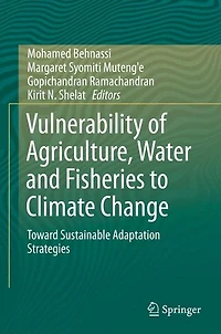 Vulnerability of Agriculture, Water and Fisheries to Climate Change: Toward Sustainable Adaptation Strategies