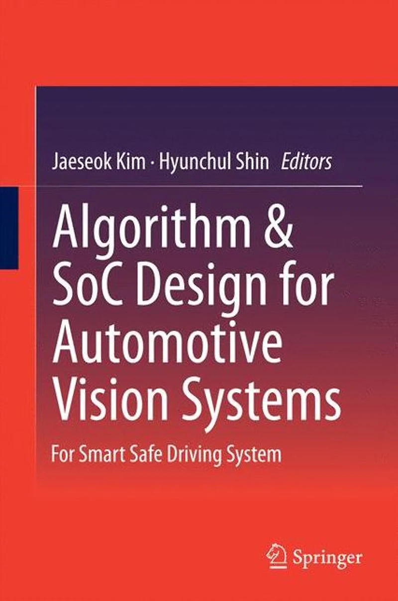 Algorithm & SoC Design For Automotive Vision Systems: Smart Safe Driving System