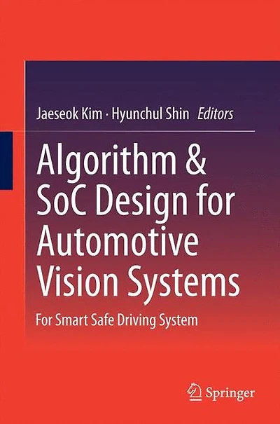 Algorithm & SoC Design For Automotive Vision Systems: Smart Safe Driving System