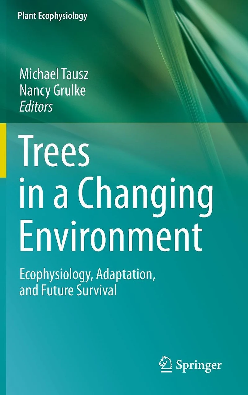 Trees a Changing Environment: Ecophysiology, Adaptation, and Future Survival