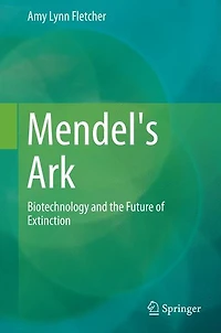 Mendel's Ark: Biotechnology and the Future of Extinction