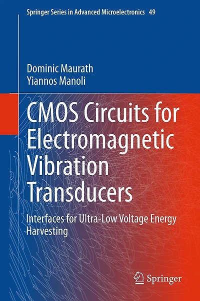 CMOS Circuits for Electromagnetic Vibration Transducers: Interfaces Ultra-Low Voltage Energy Harvesting