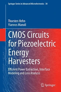 CMOS Circuits for Piezoelectric Energy Harvesters: Efficient Power Extraction, Interface Modeling and Loss Analysis
