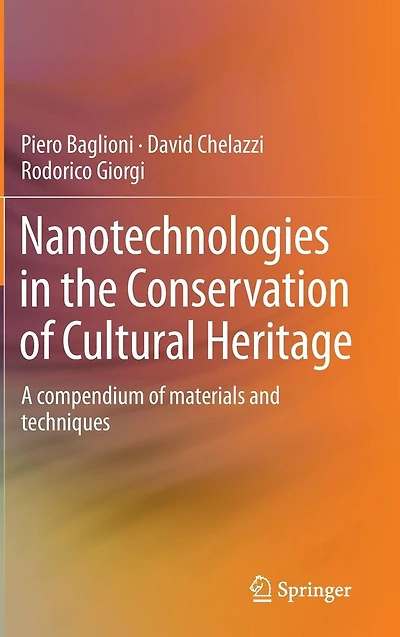 Nanotechnologies in the Conservation of Cultural Heritage: A compendium of materials and techniques