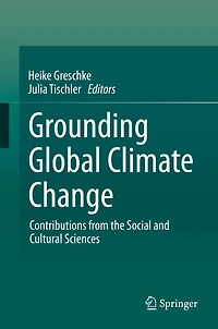 Grounding Global Climate Change: Contributions from the Social and Cultural Sciences