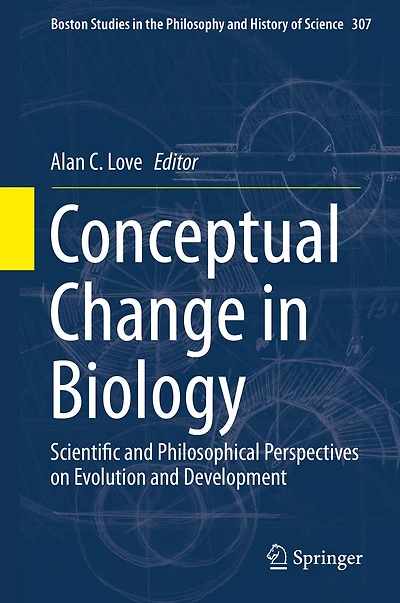 Conceptual Change Biology: Scientific and Philosophical Perspectives on Evolution Development