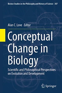 Conceptual Change Biology: Scientific and Philosophical Perspectives on Evolution Development