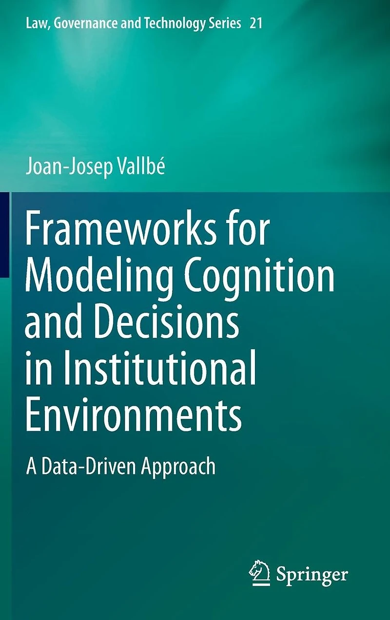 Frameworks for Modeling Cognition and Decisions Institutional Environments: A Data-Driven Approach