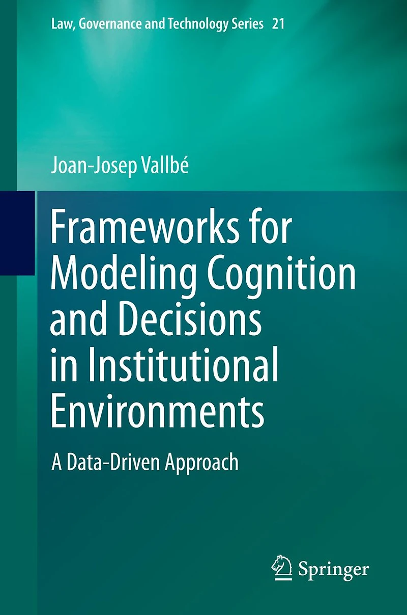 Frameworks for Modeling Cognition and Decisions Institutional Environments: A Data-Driven Approach