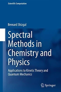 Spectral Methods Chemistry and Physics: Applications to Kinetic Theory Quantum Mechanics