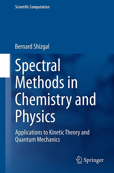 Spectral Methods Chemistry and Physics: Applications to Kinetic Theory Quantum Mechanics