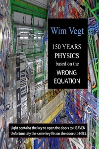 150 YEARS PHYSICS based on the WRONG EQUATION: Light contains the key to open the doors to Heaven. Unfortunately, the same key fits on the doors to Hell