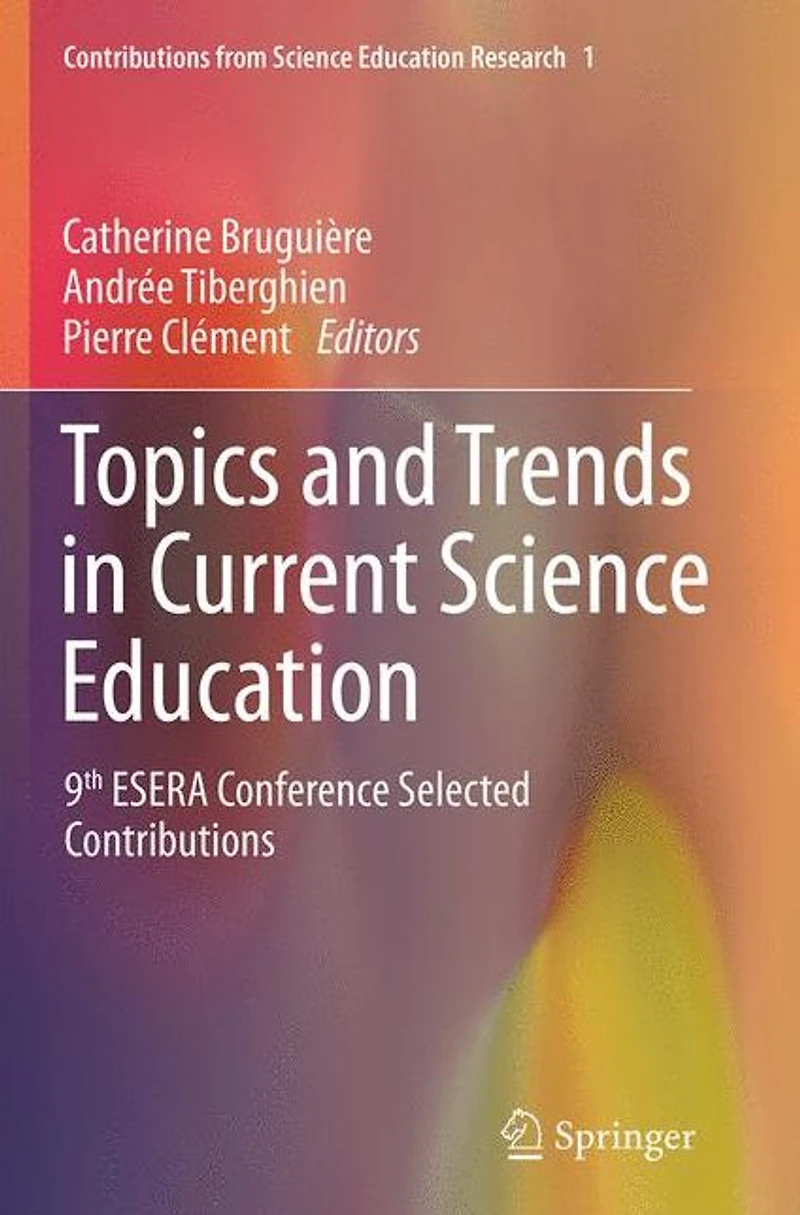 Topics and Trends Current Science Education: 9th ESERA Conference Selected Contributions