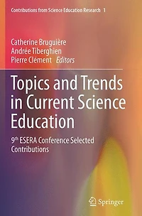 Topics and Trends Current Science Education: 9th ESERA Conference Selected Contributions