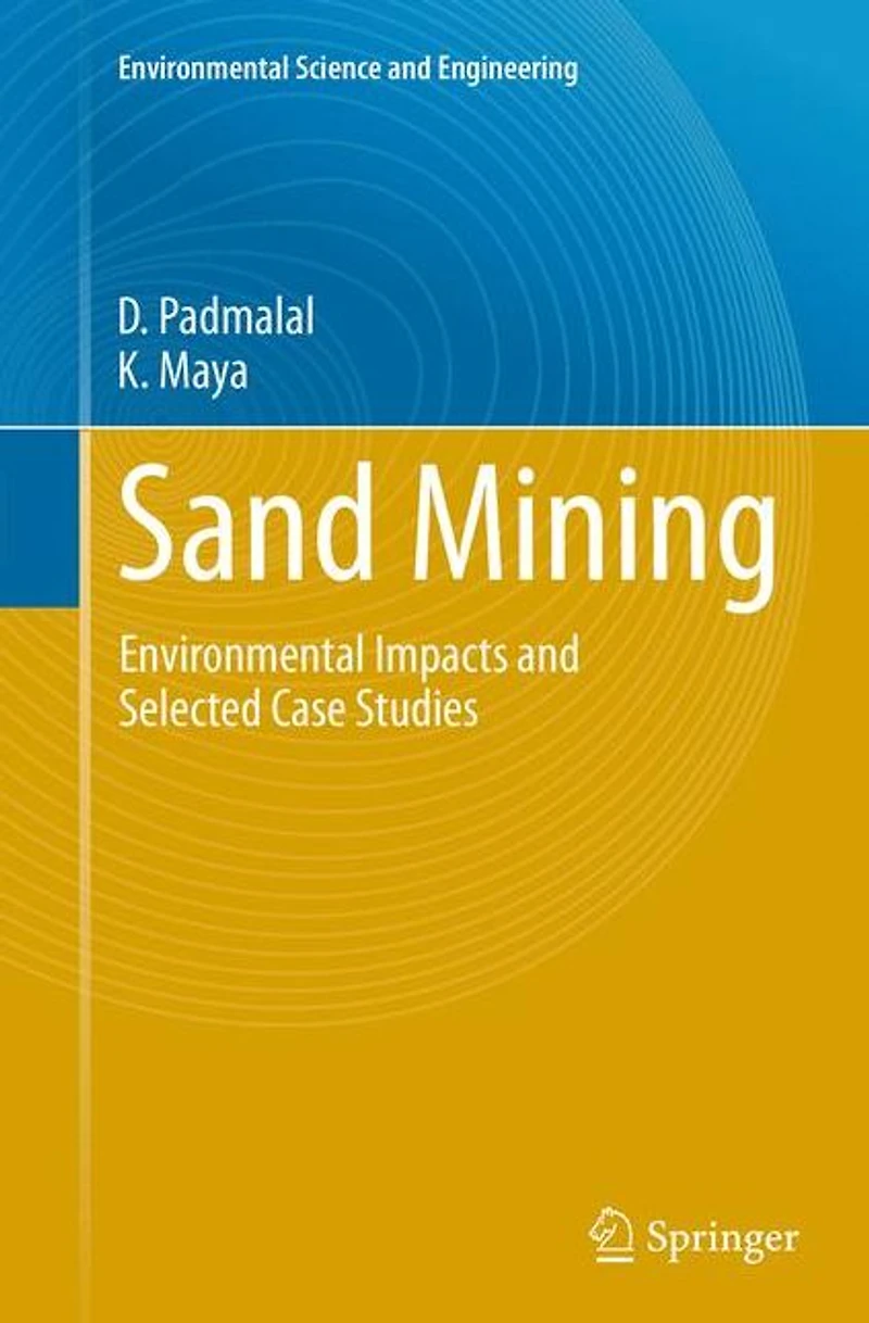 Sand Mining: Environmental Impacts and Selected Case Studies