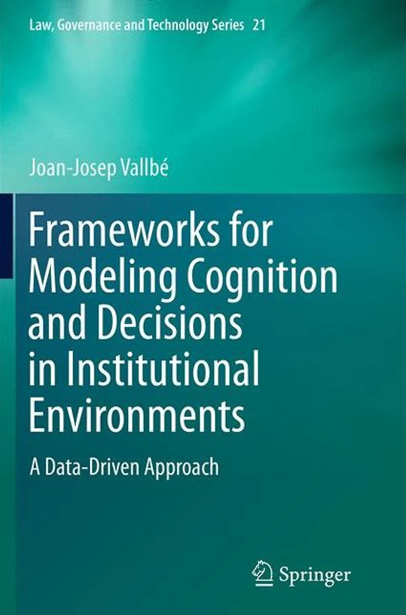 Frameworks for Modeling Cognition and Decisions Institutional Environments: A Data-Driven Approach
