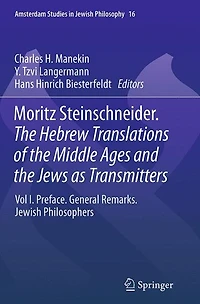 Moritz Steinschneider. the Hebrew Translations of Middle Ages and Jews as Transmitters: Vol I. Preface. General Remarks. Jewish Philosophers