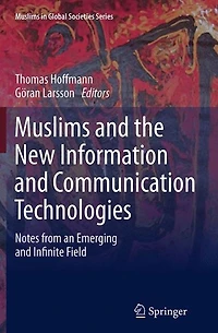 Muslims and the New Information Communication Technologies: Notes from an Emerging Infinite Field