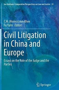 Civil Litigation China and Europe: Essays on the Role of Judge Parties