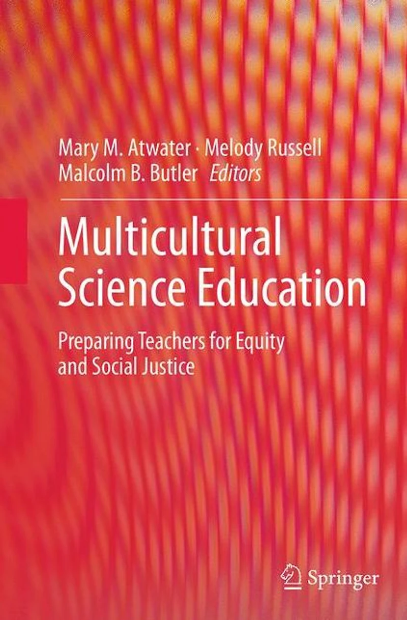 Multicultural Science Education: Preparing Teachers for Equity and Social Justice
