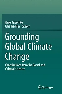 Grounding Global Climate Change: Contributions from the Social and Cultural Sciences