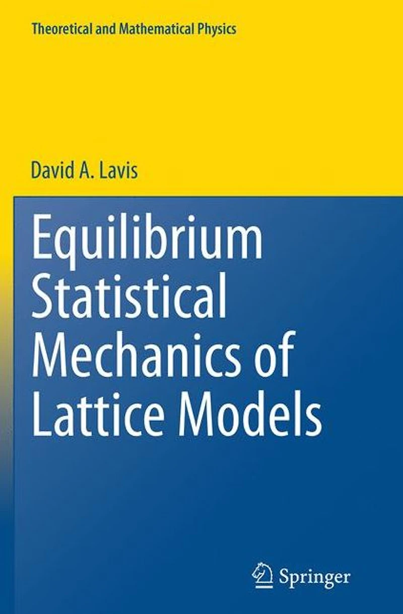 Equilibrium Statistical Mechanics of Lattice Models