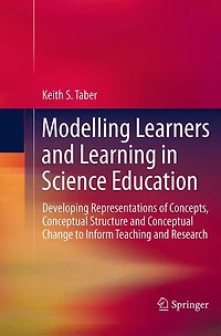 Modelling Learners and Learning Science Education: Developing Representations of Concepts, Conceptual Structure Change to Inform Teaching Research