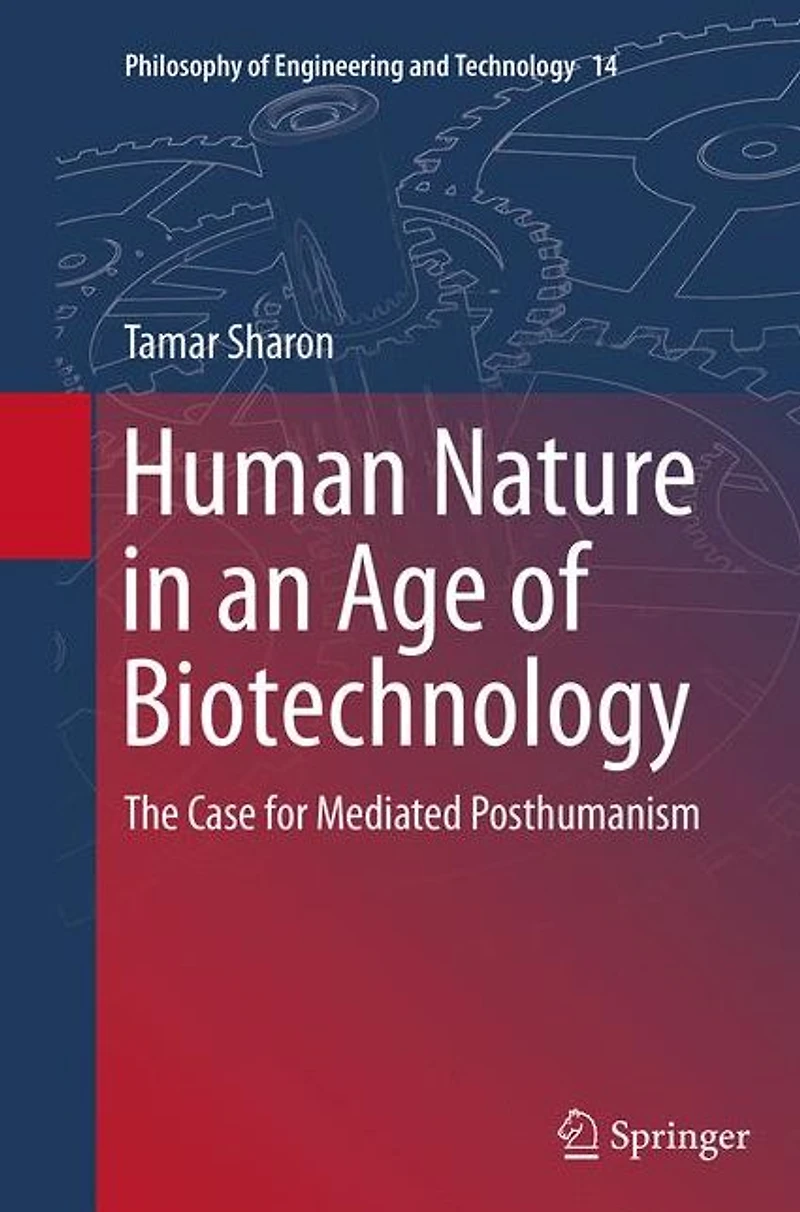 Human Nature an Age of Biotechnology: The Case for Mediated Posthumanism