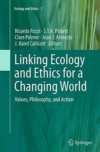 Linking Ecology and Ethics for a Changing World: Values, Philosophy, Action