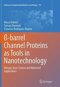 ß-barrel Channel Proteins as Tools Nanotechnology: Biology, Basic Science and Advanced Applications