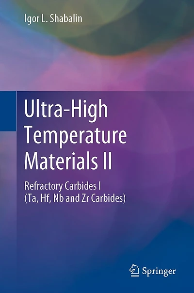 Ultra-High Temperature Materials II: Refractory Carbides I (Ta, Hf, Nb and Zr Carbides)