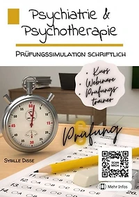 Psychiatrie & Psychotherapie! Band 6: Prüfungssimulation schriftlich: Optimale Vorbereitung für die schriftliche Überprüfung