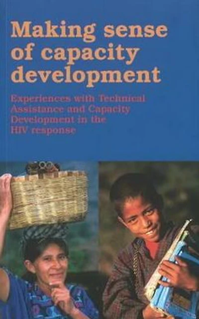 Making Sense of Capacity Development: Experiences with Technical Assistance and Capacity Development in the HIV response