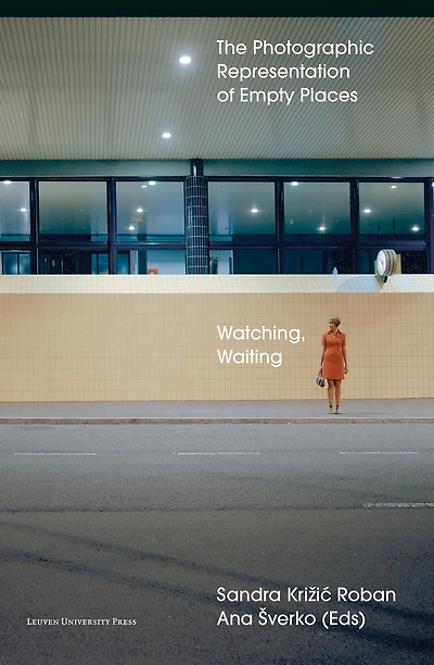 Watching, Waiting: The Photographic Representation of Empty Places