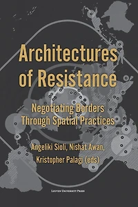 Architectures of Resistance: Negotiating Borders Through Spatial Practices