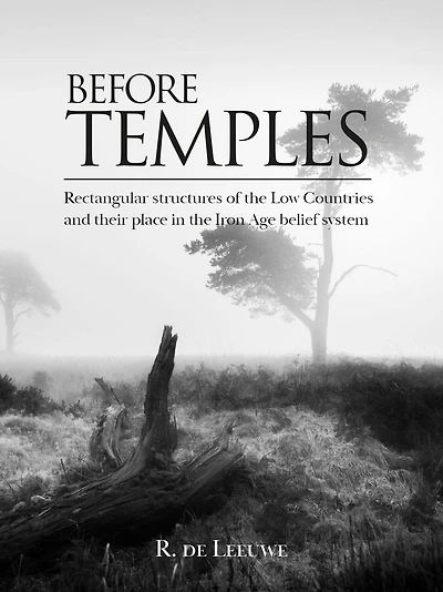 Before Temples: Rectangular structures of the Low Countries and their place in the Iron Age belief system