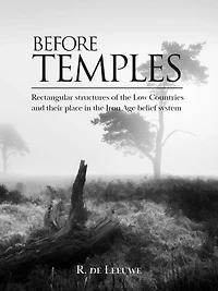 Before Temples: Rectangular structures of the Low Countries and their place in the Iron Age belief system