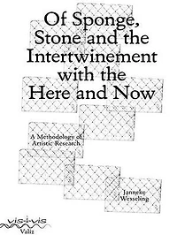 Of Sponge, Stone and the Intertwinement with the Here and Now: A Methodology of Artistic Research