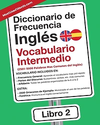 Diccionario de Frecuencia - Inglés - Vocabulario Intermedio: 2501-5000 Palabras Mas Comunes del Ingles