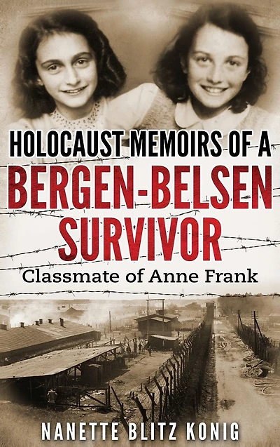 Holocaust Memoirs of a Bergen-Belsen Survivor & Classmate Anne Frank